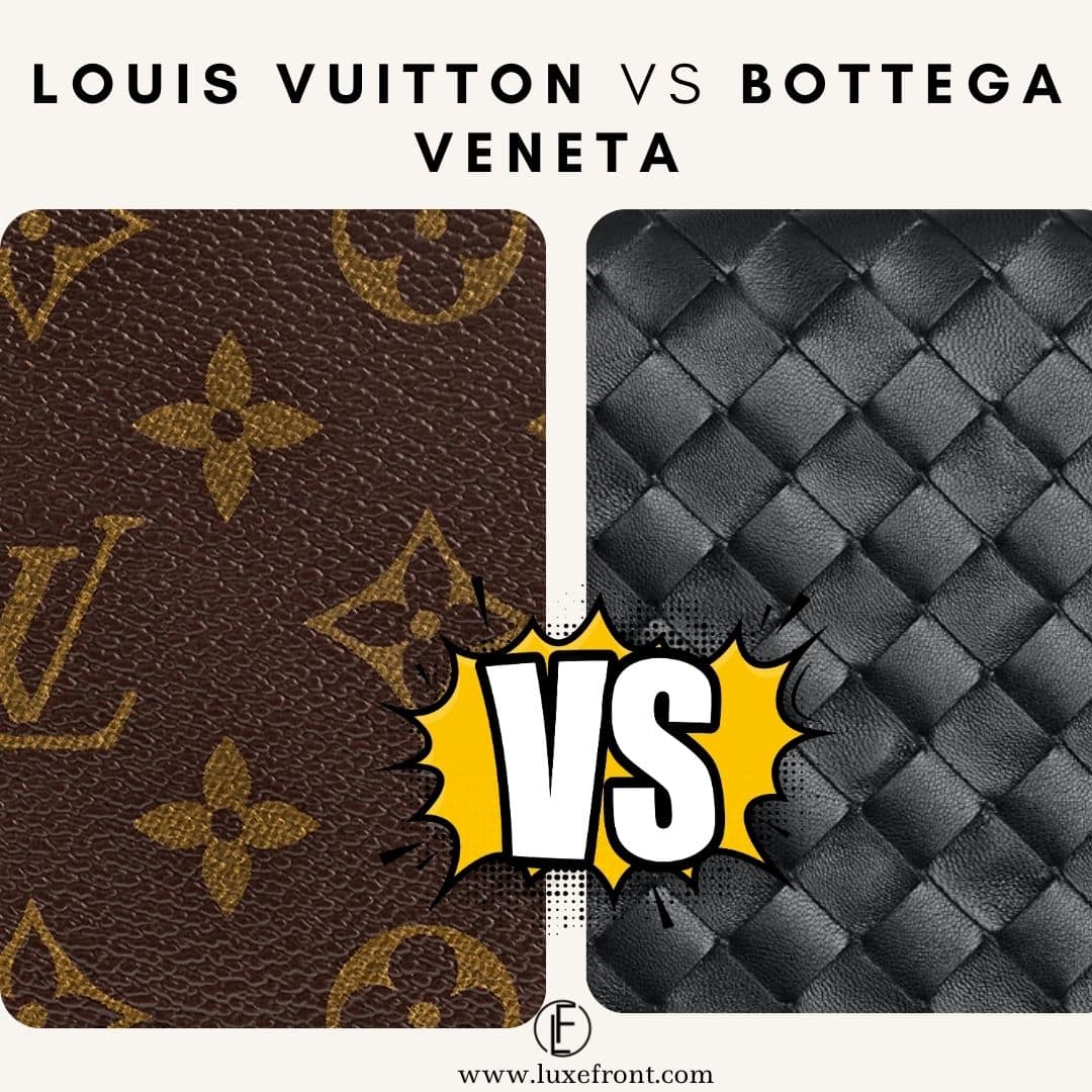 Bottega Veneta vs Louis Vuitton: The Great Luxury Brand Debate 2024